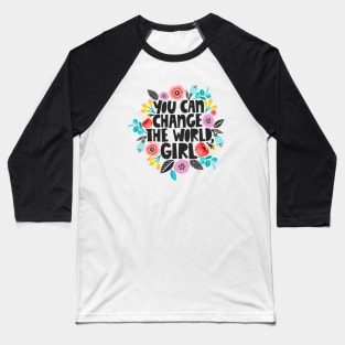 You Can Change The World Girl Baseball T-Shirt